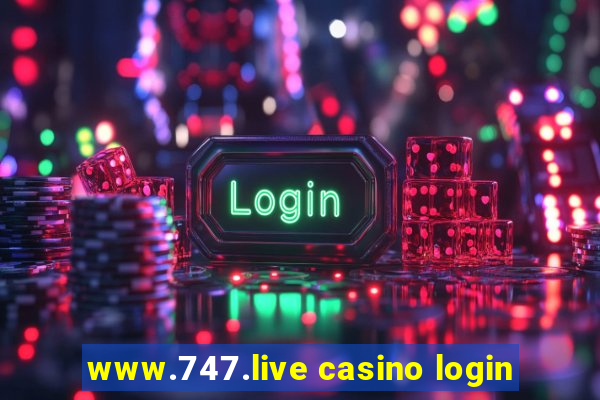 www.747.live casino login