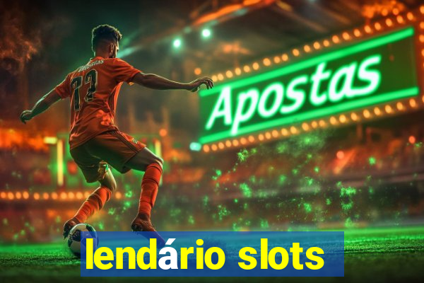 lendário slots