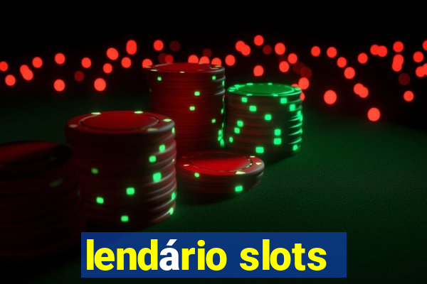 lendário slots