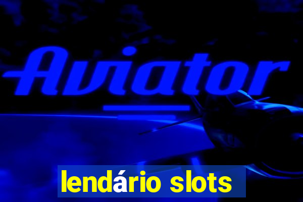 lendário slots