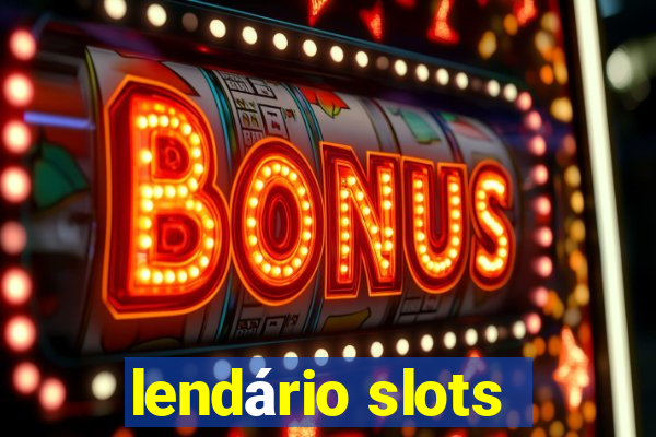 lendário slots