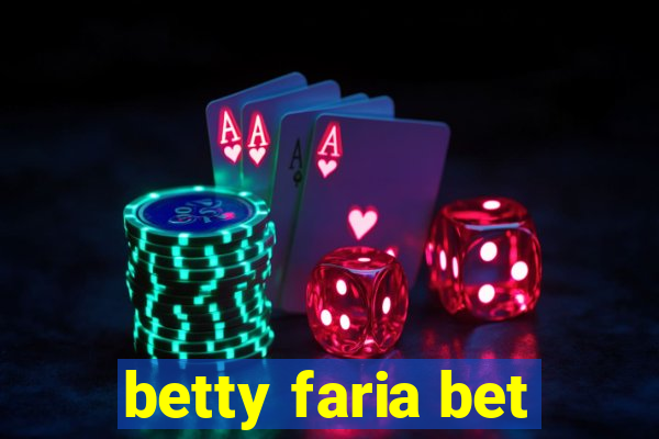 betty faria bet