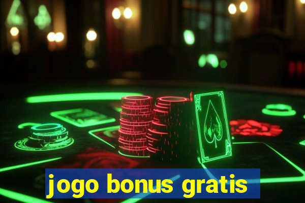 jogo bonus gratis