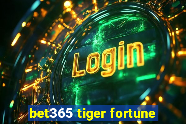 bet365 tiger fortune