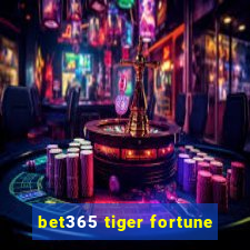 bet365 tiger fortune