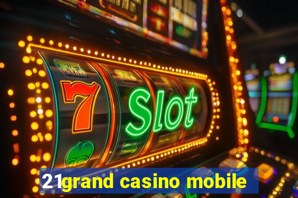 21grand casino mobile