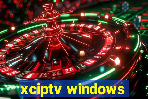 xciptv windows