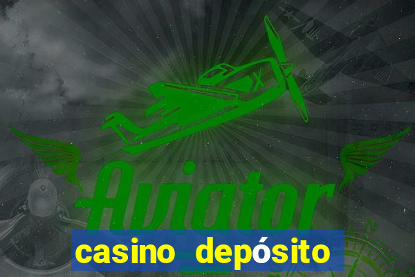 casino depósito mínimo 1 euro