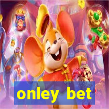 onley bet