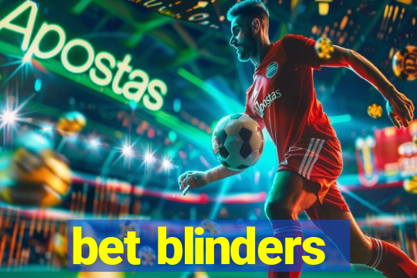 bet blinders