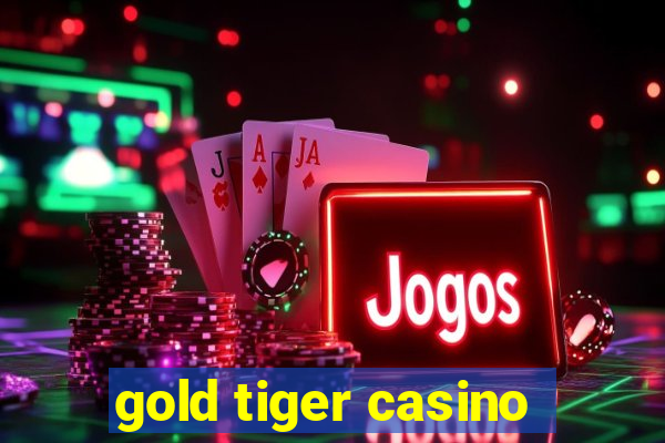 gold tiger casino