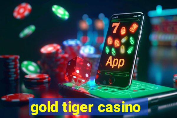 gold tiger casino