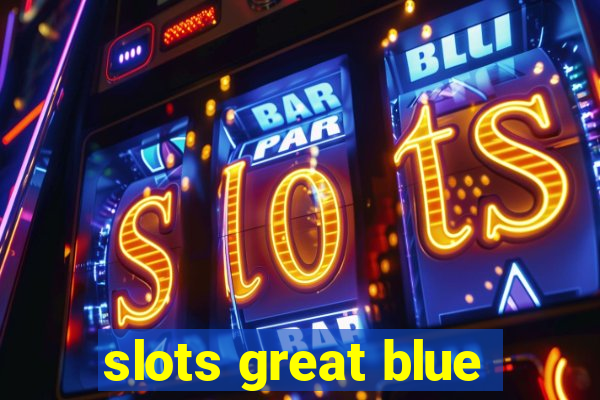 slots great blue