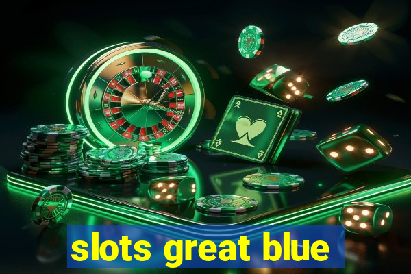 slots great blue