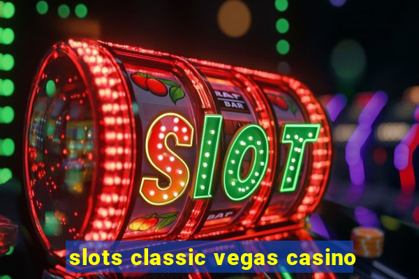 slots classic vegas casino