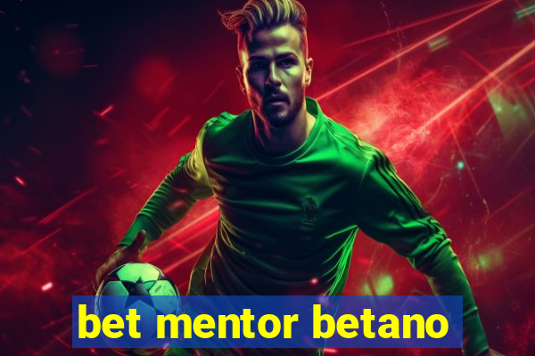 bet mentor betano