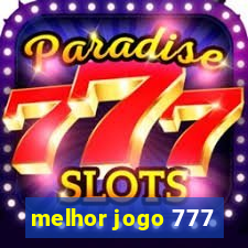 melhor jogo 777