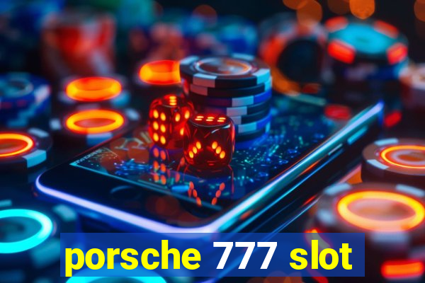 porsche 777 slot