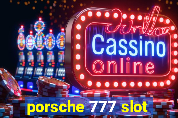 porsche 777 slot