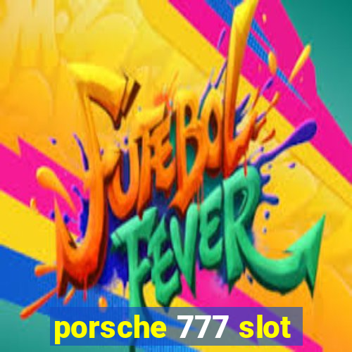 porsche 777 slot