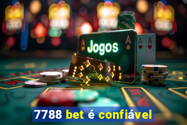 7788 bet é confiável