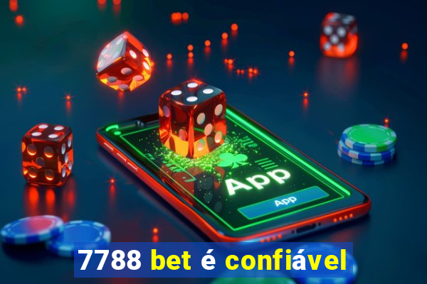 7788 bet é confiável