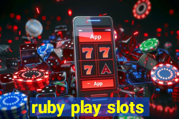 ruby play slots