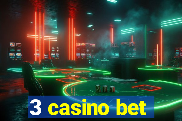 3 casino bet