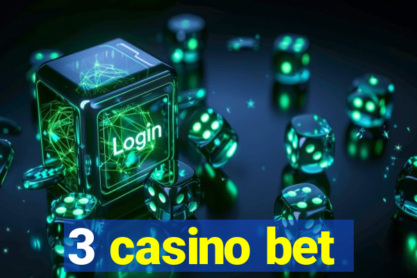 3 casino bet