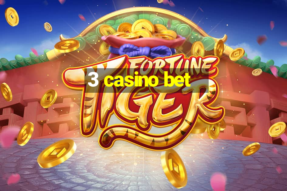 3 casino bet