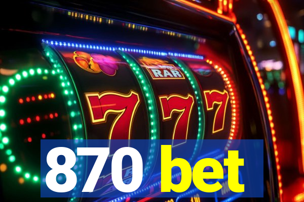 870 bet