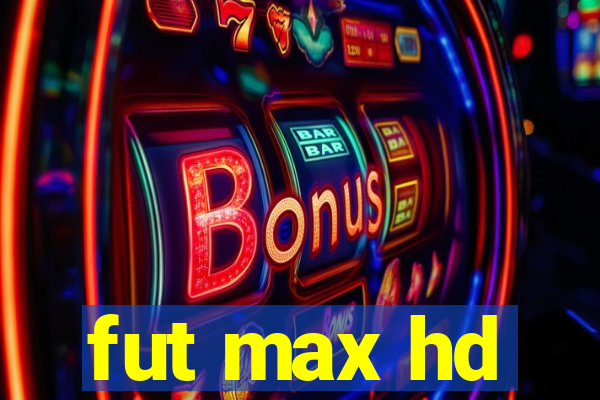 fut max hd