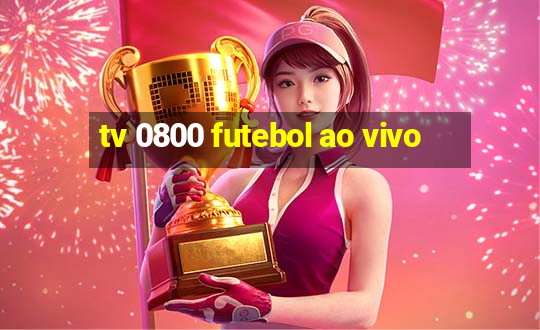 tv 0800 futebol ao vivo