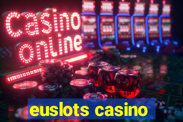 euslots casino