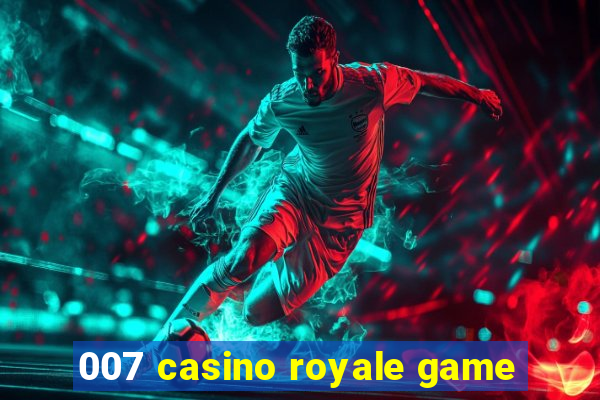 007 casino royale game