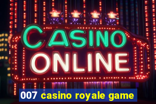 007 casino royale game