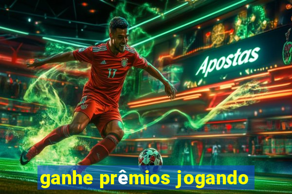 ganhe prêmios jogando