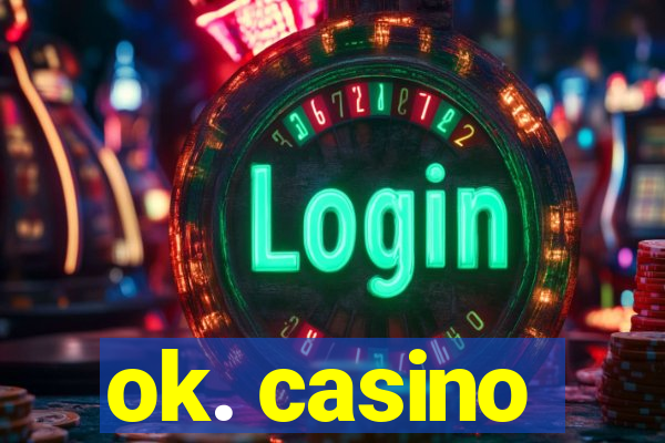 ok. casino