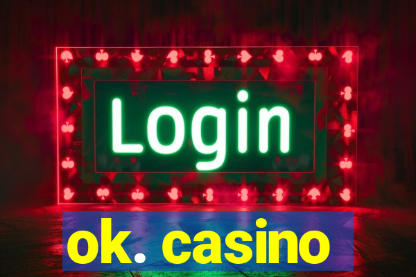 ok. casino