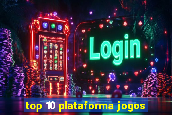 top 10 plataforma jogos