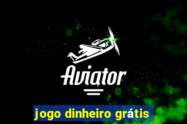 jogo dinheiro grátis