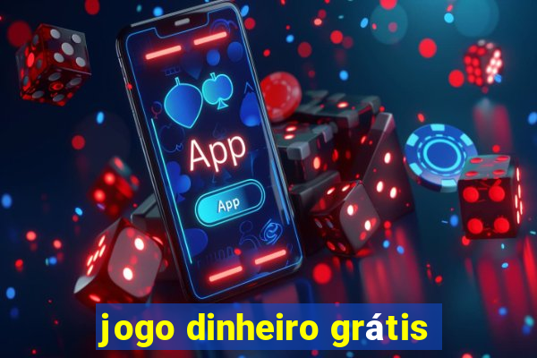 jogo dinheiro grátis