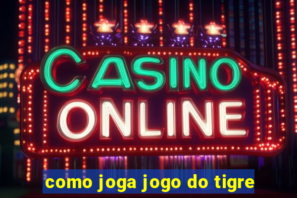 como joga jogo do tigre