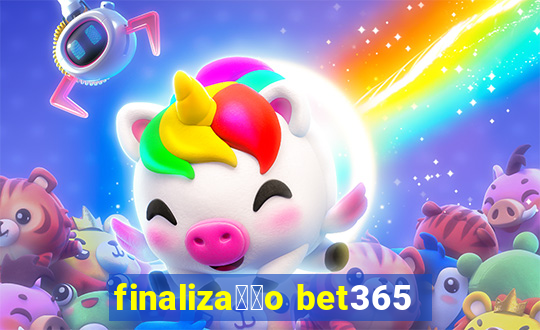 finaliza莽茫o bet365