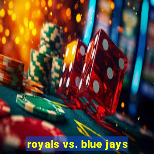 royals vs. blue jays