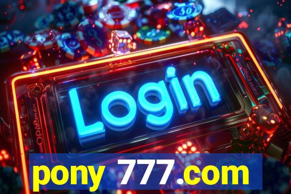 pony 777.com