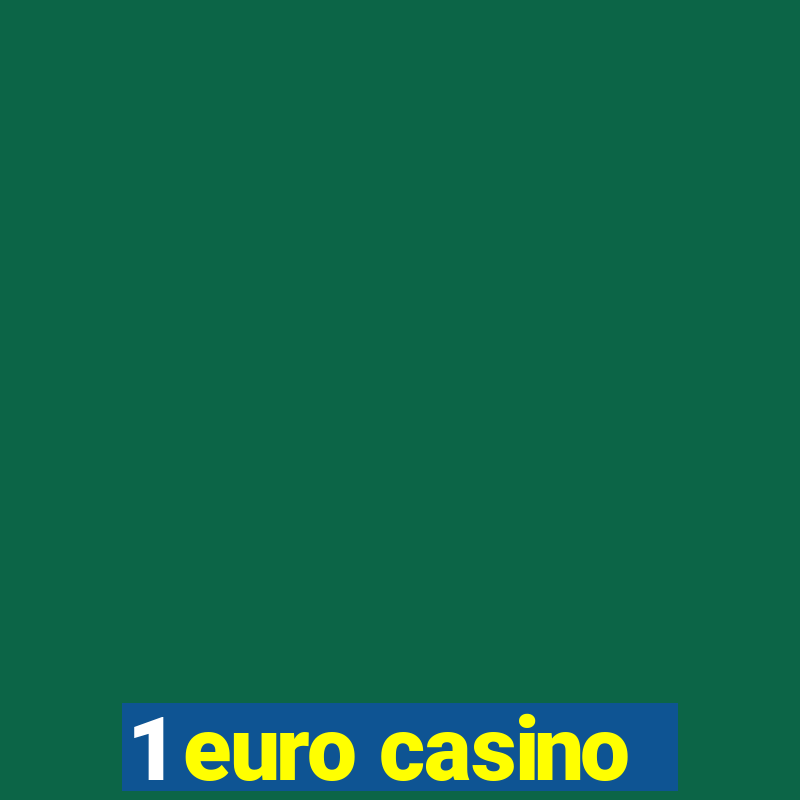 1 euro casino