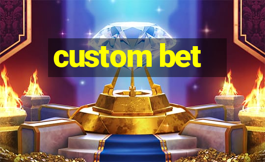 custom bet