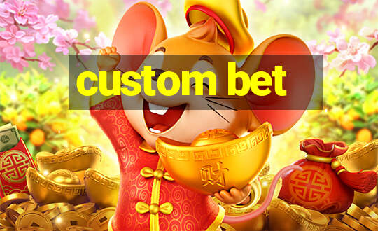 custom bet