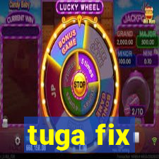 tuga fix